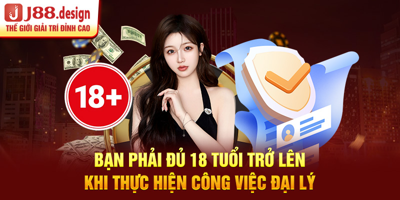 ban-phai-du-18-tuoi-tro-nen-khi-thuc-hien-cong-viec-dai-ly