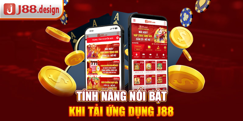 tinh-nang-noi-bat-khi-tai-ung-dung-j88