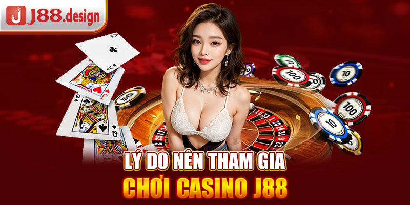 ly-do-nen-tham-gia-choi-casino-j88