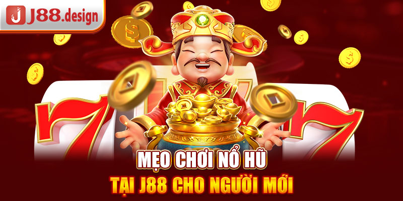 meo-choi-no-hu-tai-j88-cho-nguoi-moi